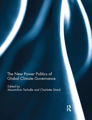 The New Power Politics of Global Climate Governance