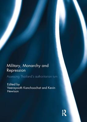 Military, Monarchy and Repression: Assessing Thailand's Authoritarian Turn