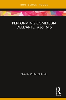 Performing Commedia dell'Arte, 1570-1630