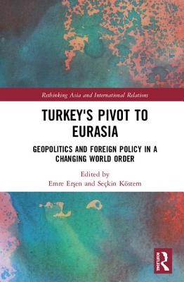 Turkey''s Pivot to Eurasia