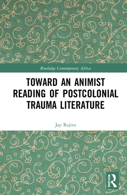 Toward an Animist Reading of Postcolonial Trauma Literature