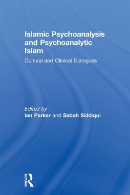 Islamic Psychoanalysis and Psychoanalytic Islam