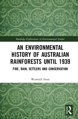 An Environmental History of Australian Rainforests until 1939