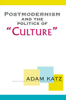 Postmodernism And The Politics Of 'Culture'