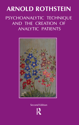 Psychoanalytic Technique and The Creation of Analytic Patients