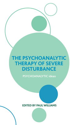 The Psychoanalytic Therapy of Severe Disturbance