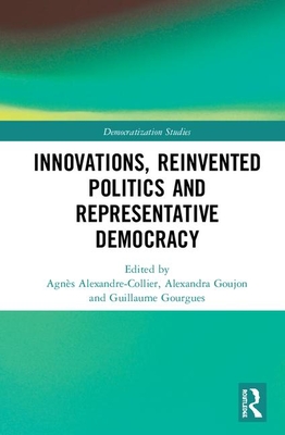 Innovations, Reinvented Politics and Representative Democracy