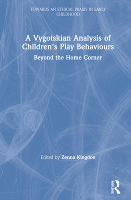 A Vygotskian Analysis of Children's Play Behaviours