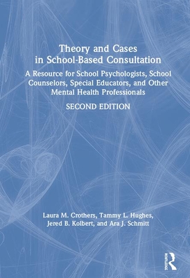 Theory and Cases in School-Based Consultation