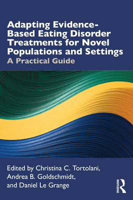 Adapting Evidence-Based Eating Disorder Treatments for Novel Populations and Settings