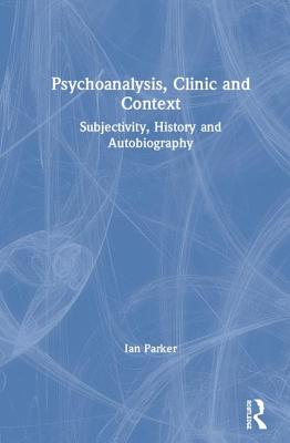 Psychoanalysis, Clinic and Context