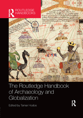 The Routledge Handbook of Archaeology and Globalization