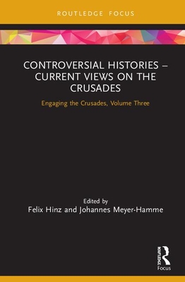 Controversial Histories - Current Views on the Crusades