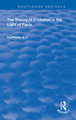 The Theory of Evolution in the Light of Facts