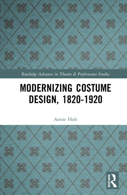 Modernizing Costume Design, 1820-1920