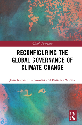 Reconfiguring the Global Governance of Climate Change