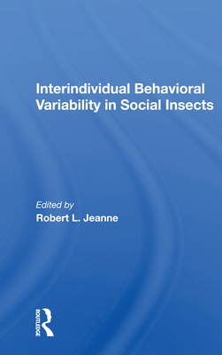 Interindividual Behavioral Variability in Social Insects