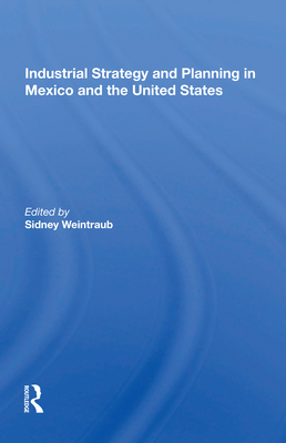 Industrial Strategy And Planning In Mexico And The United States