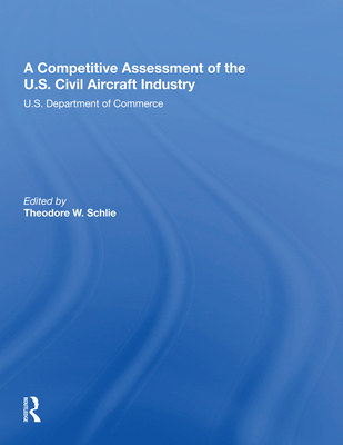 A Competitive Assessment Of The U.S. Civil Aircraft Industry