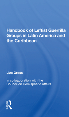 Handbook of Leftist Guerrilla Groups in Latin America and the Caribbean