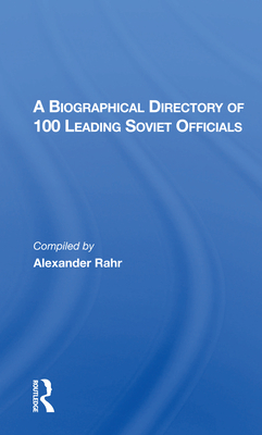 A Biographical Directory of 100 Leading Soviet Officials