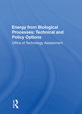Energy from Biological Processes: Technical and Policy Options