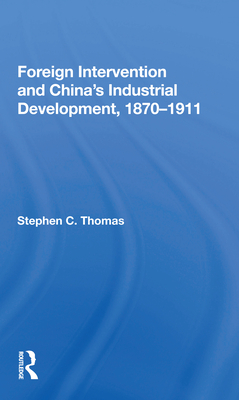 Foreign Intervention And China's Industrial Development, 1870-1911