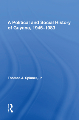 A Political And Social History Of Guyana, 1945-1983