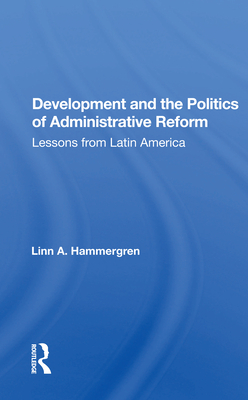 Development And The Politics Of Administrative Reform
