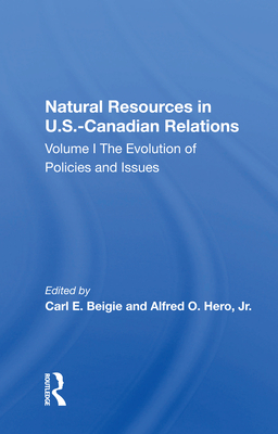 Natural Resources In U.S.-Canadian Relations, Volume 1