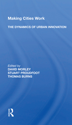 Making Cities Work: The Dynamics Of Urban Innovation