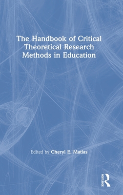 The Handbook of Critical Theoretical Research Methods in Education