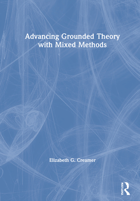 Advancing Grounded Theory with Mixed Methods