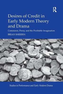 Desires of Credit in Early Modern Theory and Drama