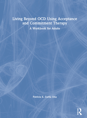 Living Beyond OCD Using Acceptance and Commitment Therapy