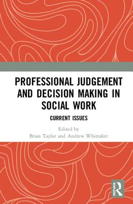 Professional Judgement and Decision Making in Social Work