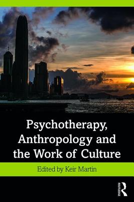 Psychotherapy, Anthropology and the Work of Culture