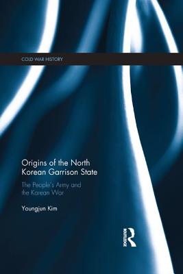 Origins of the North Korean Garrison State