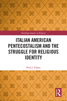 Italian American Pentecostalism and the Struggle for Religious Identity