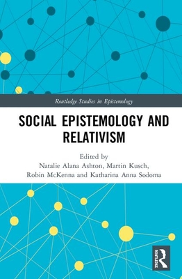 Social Epistemology and Relativism