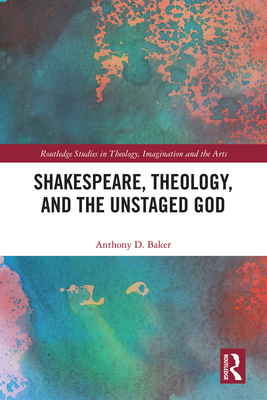 Shakespeare, Theology, and the Unstaged God