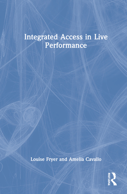 Integrated Access in Live Performance