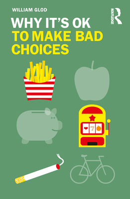 Why It's OK to Make Bad Choices