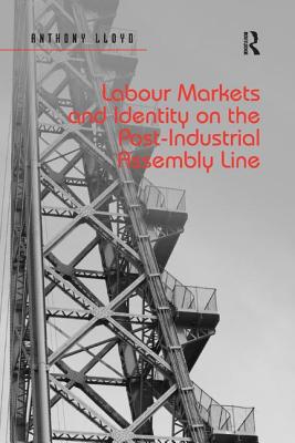 Labour Markets and Identity on the Post-Industrial Assembly Line