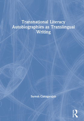 Transnational Literacy Autobiographies as Translingual Writing