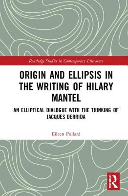 Origin and Ellipsis in the Writing of Hilary Mantel