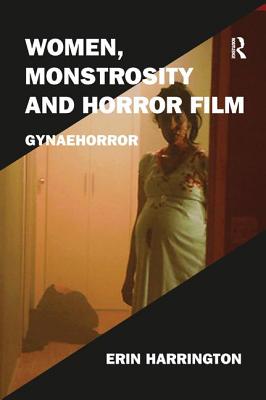 Women, Monstrosity and Horror Film