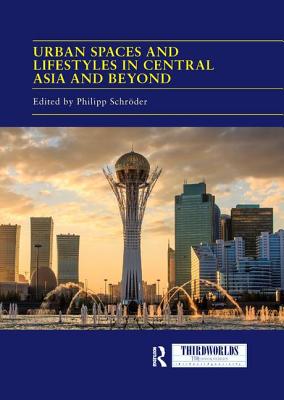 Urban Spaces and Lifestyles in Central Asia and Beyond