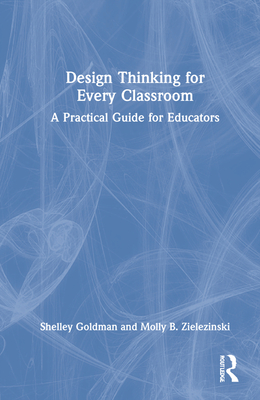 Design Thinking for Every Classroom