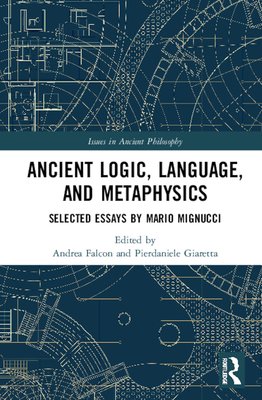 Ancient Logic, Language, and Metaphysics